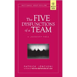 The Five Dysfunctions of a Team: A Leadership Fable by Patrick M. Lencioni
